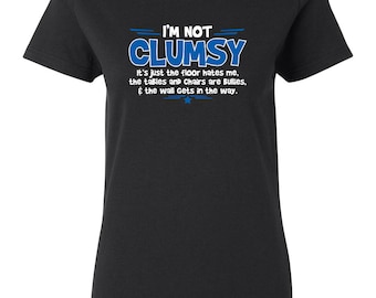 I'm Not Clumsy Funny T-Shirt Novelty Crazy Fun Womens Funny Humor T Shirts