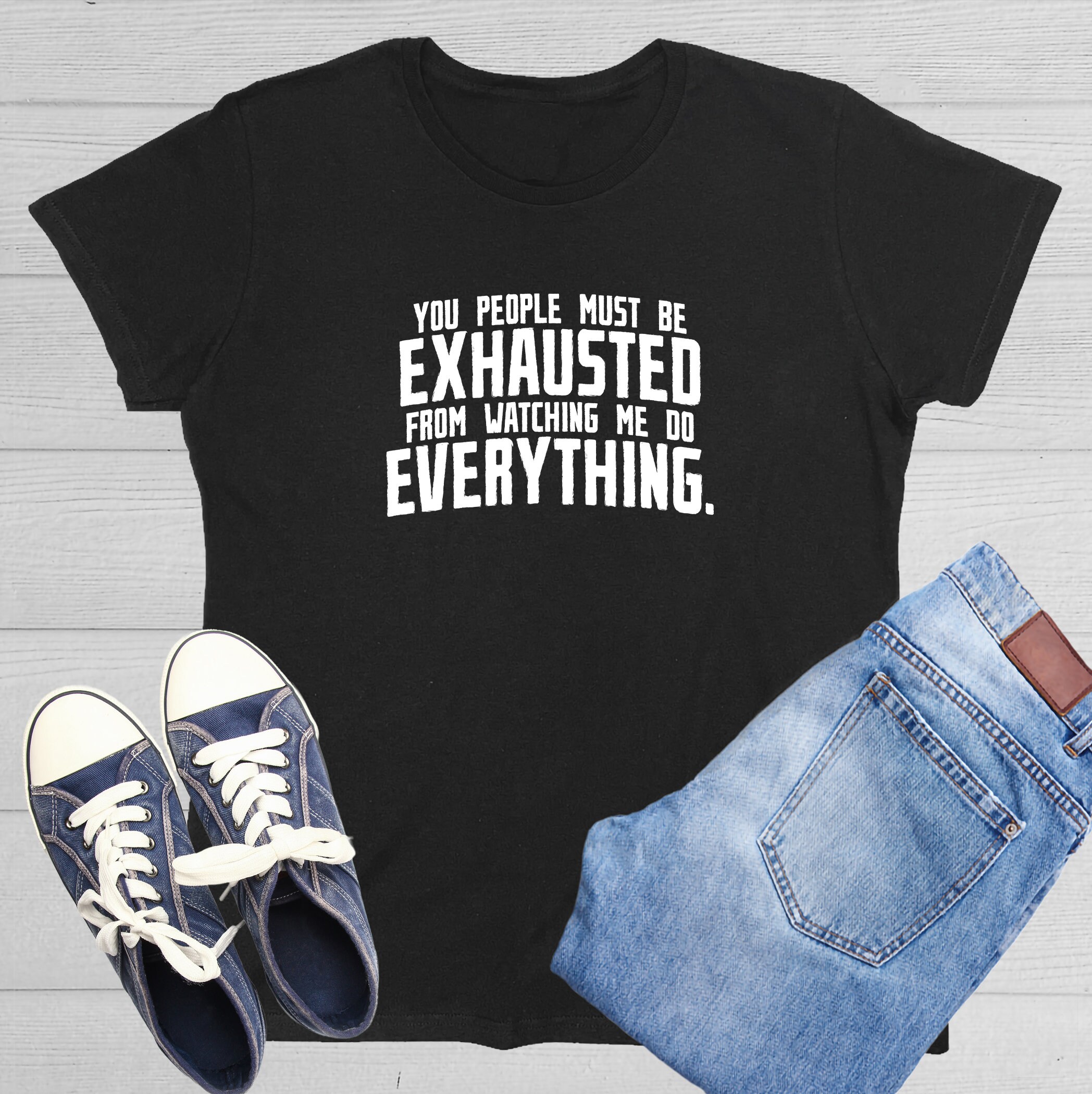 You People Must Be Exhausted Funny Graphic Tees Mens Women Gift For Sarcasm Laughs Lover Novelty Funny T Shirts