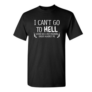I Can't Go To Hell T-Shirt: Funny Sarcasm Graphic Tee image 7