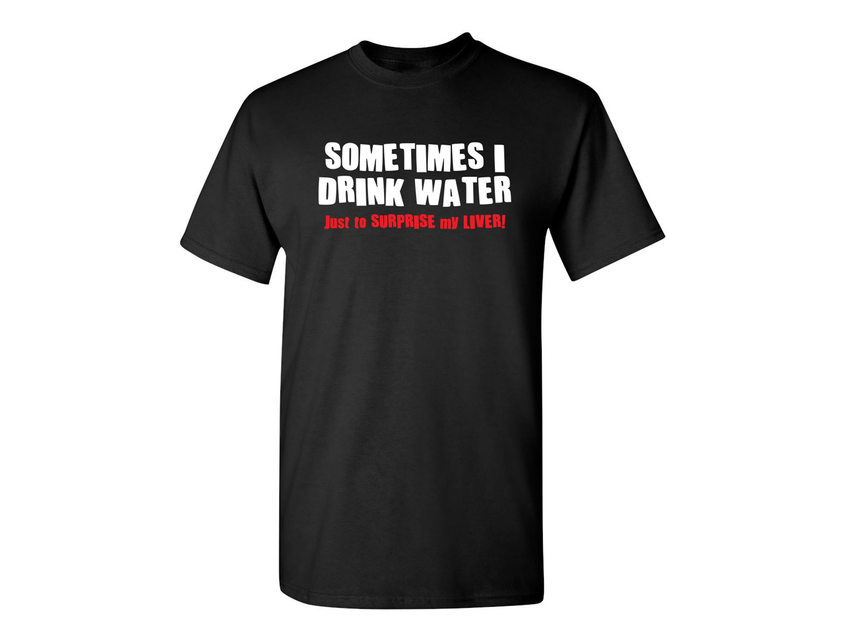 mangel Stærk vind Bugt Sometimes I Drink Water Funny T-shirt Alcohol Drinking Party - Etsy