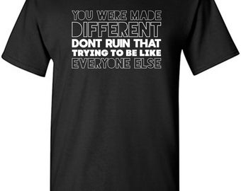 Sarcastic Humor T-Shirt: You Were Made Different