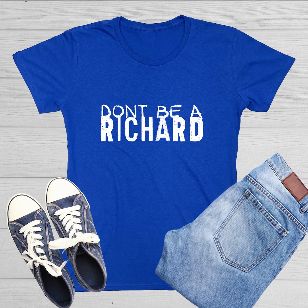 Don't Be A Richard Hoodie - Lustiger Spruch Pullover Style 05