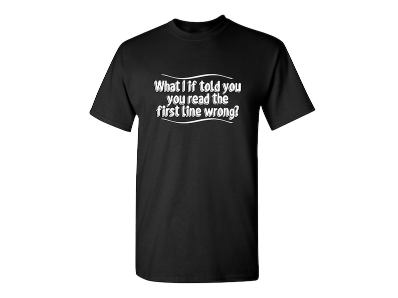 What I If Told You You Read the First Line Wrong Funny T-shirt - Etsy