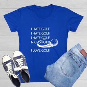 I Hate Golf Nice Shot I love Golf Irony on the Green Tee Adding Humor Game Perfect for Golfers Gift for Golf Lover Graphic T Shirt For Women