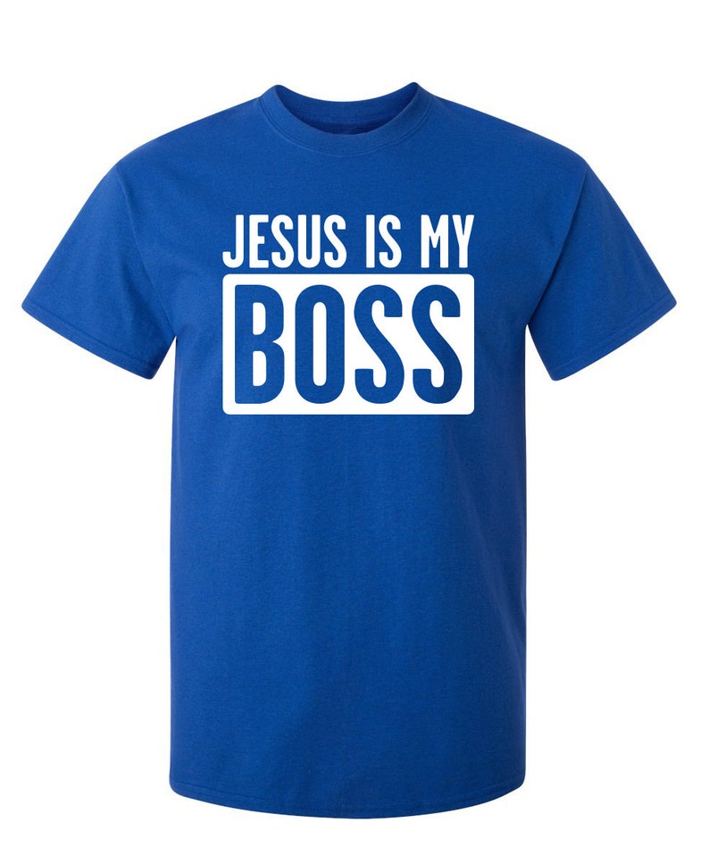 Jesus Is My Boss Sarcastic Humor Graphic Novelty Funny T Shirt