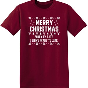 Merry Christmas Sorry I&#39;m Late I Didn&#39;t Want To Come Happy Christmas T-Shirts Thanksgiving Tshirt Holiday Christian Festival Gift Tee