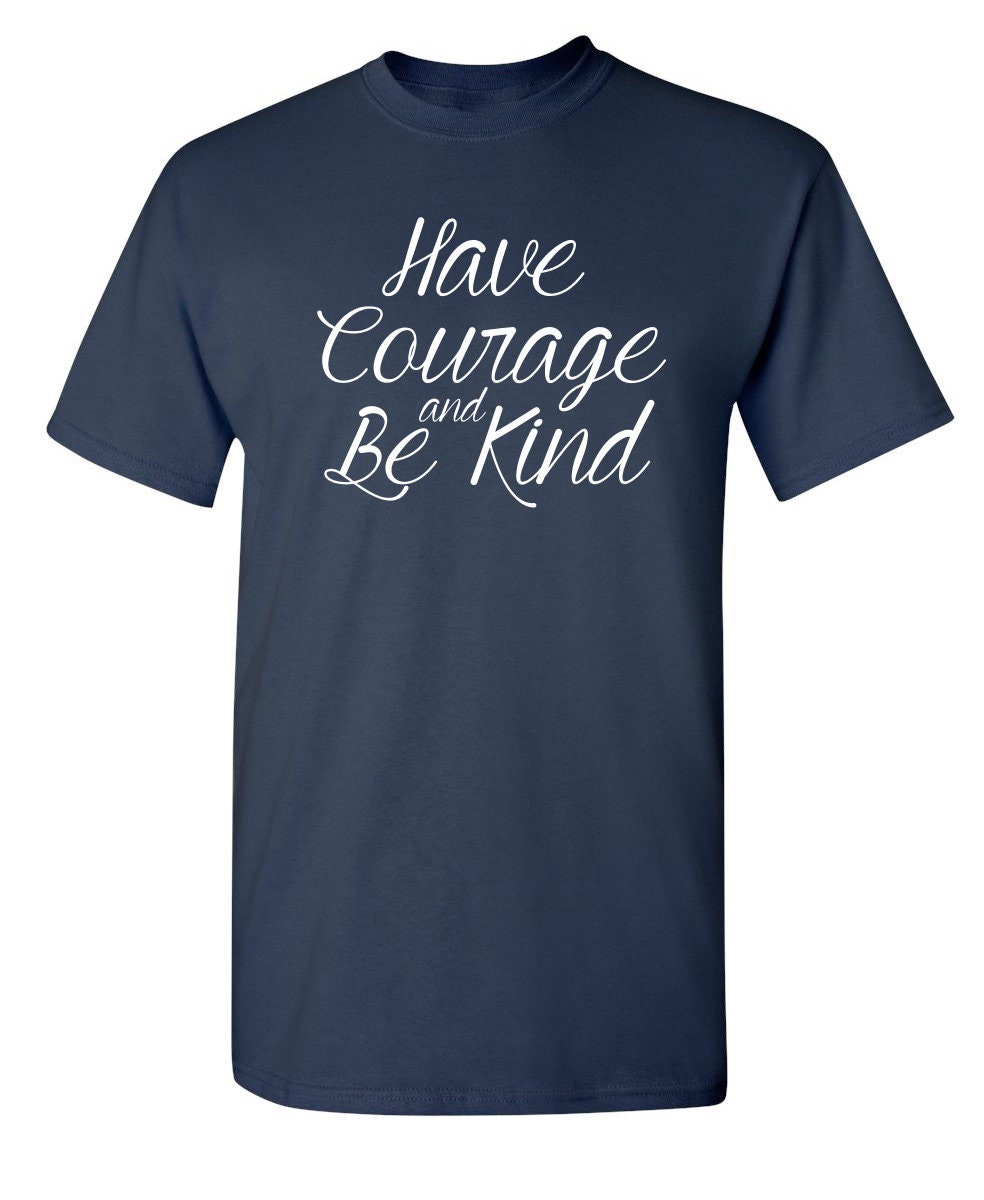 Have Courage And Be Kind Sarcastic Humor Graphic Novelty Funny | Etsy