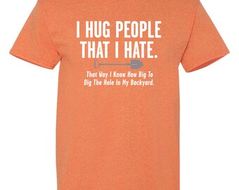 I'm From Louisiana I Hug People That I Hate T-Shirts