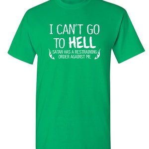 I Can't Go To Hell T-Shirt: Funny Sarcasm Graphic Tee image 9
