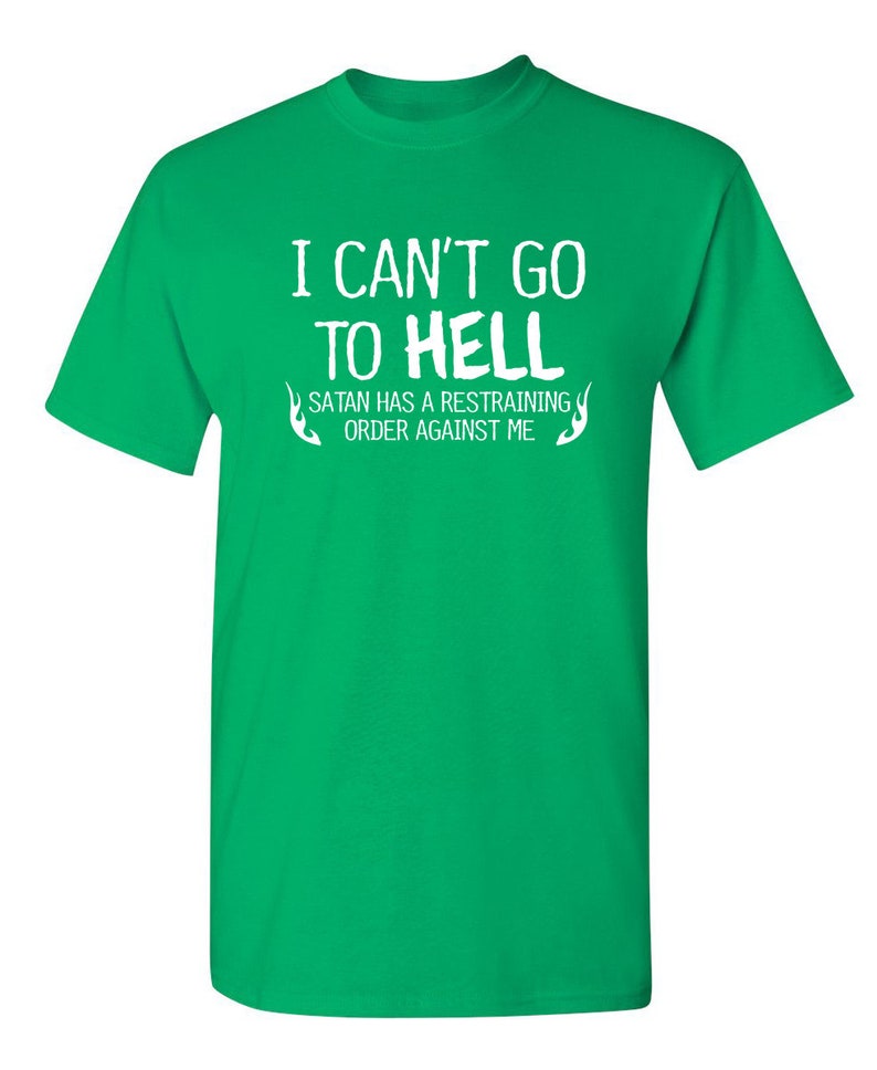 I Can't Go To Hell T-Shirt: Funny Sarcasm Graphic Tee image 9