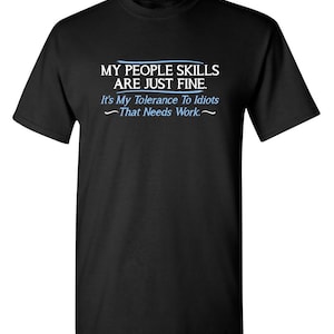 Funny Sarcastic T-Shirt: My People Skills, Tolerance To Idiots image 1