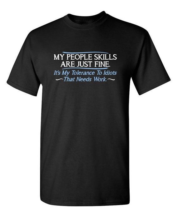Funny Sarcastic T-Shirt: My People Skills, Tolerance To Idiots