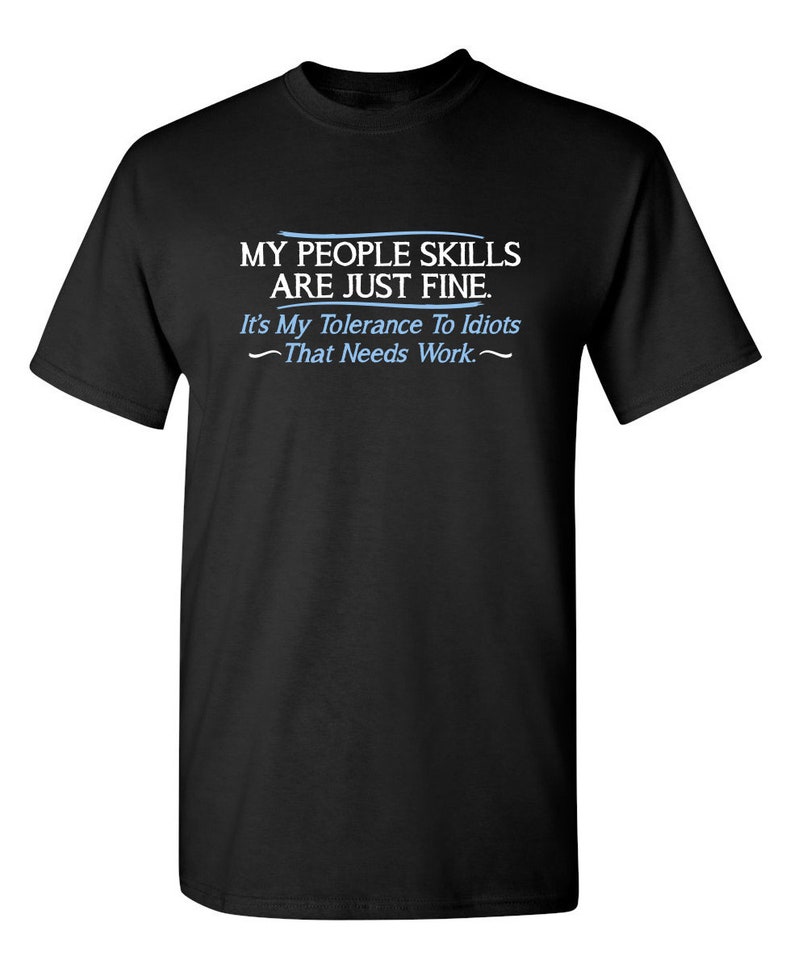 Funny Sarcastic T-Shirt: My People Skills, Tolerance To Idiots image 1