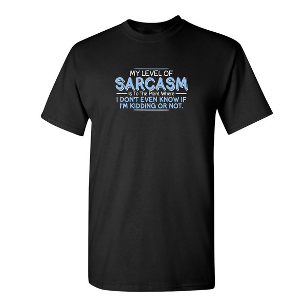 My Level Of Sarcasm Funny Graphic Tees  Mens Women Gift For Sarcasm Laughs Lover Novelty Funny T Shirt