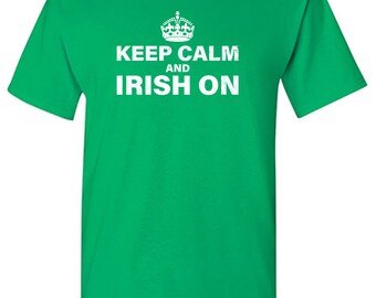 Keep Calm And Irish On Graphic Tee - Sarcastic Humor T-Shirt