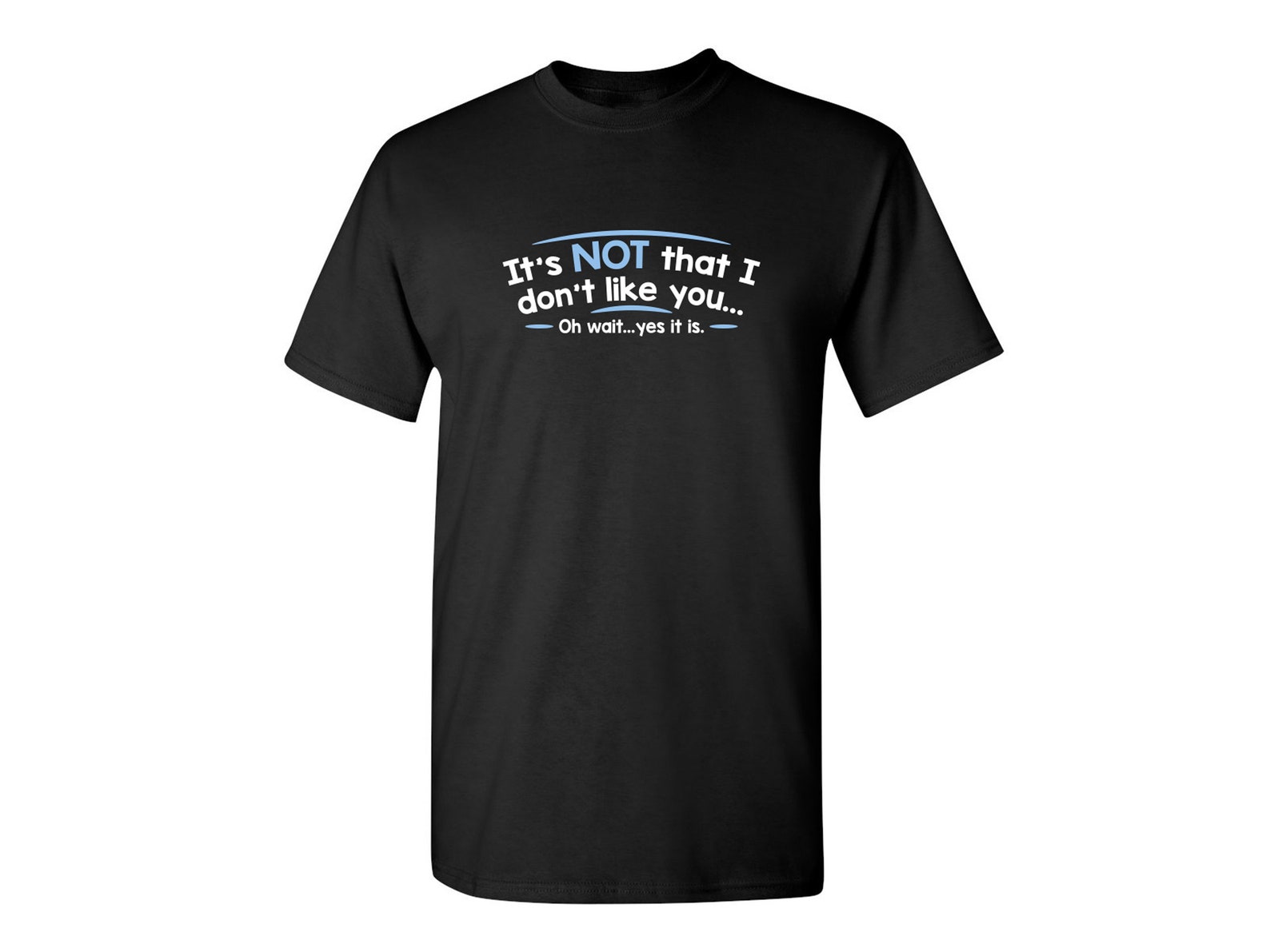 It s Not That I Don t Like You Funny T shirt PS 0167 Etsy