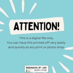 May include: A blue background with white starbursts and a white rectangle with black text that reads "ATTENTION! This is a digital file only. You can have this printed off very easily and quickly at any print or photo shop."  Below the rectangle is a white rectangle with black text that reads "MISHMASH BY ASH graphic design".