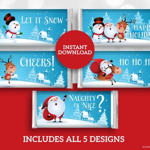 May include: Five printable Christmas chocolate bar wrapper designs featuring a snowman, reindeer, Santa Claus, and a Christmas tree. The designs include the text "Let it Snow", "Cheers!", "Happy Holidays", "Ho Ho Ho", and "Naughty or Nice?"