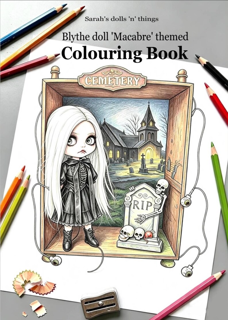 May include: A colouring book titled Sarah's dolls 'n' things Blythe doll 'Macabre' themed Colouring Book. The page features a line art illustration of a doll with long white hair in a black dress standing in a frame with a cemetery scene.