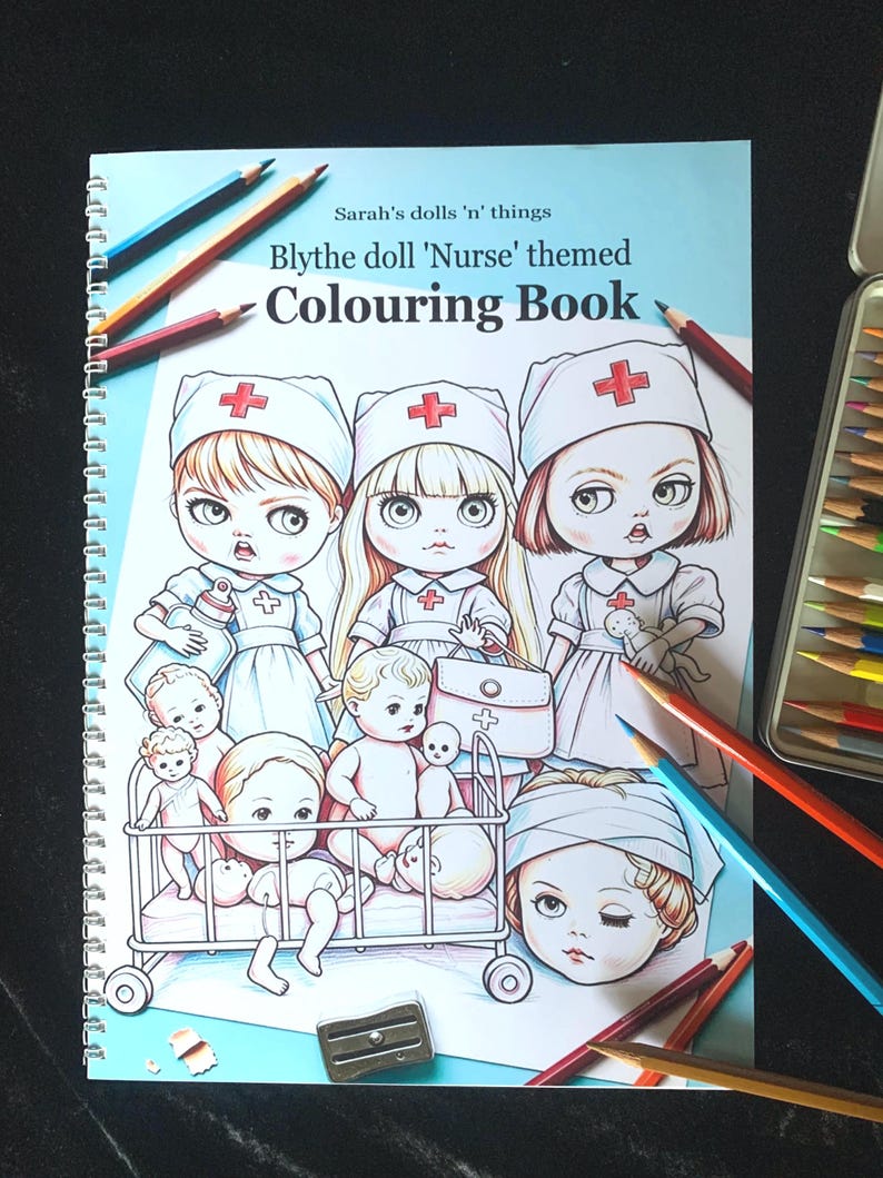 May include: A spiral-bound coloring book titled Sarah's dolls 'n' things Blythe doll 'Nurse' themed Colouring Book. The cover features line art of three Blythe dolls dressed as nurses, several smaller baby dolls in a crib, and colored pencils.