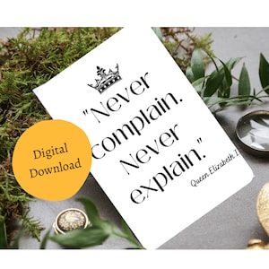 Queen Elizabeth Quote Poster, Queen Elizabeth Quote, Inspirational Quotes, Inspirational Women &quot;Never Complain. Never Explain.&quot;