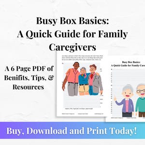 Könnte beinhalten: Bild eines Ratgebers mit dem Titel "Busy Box Basics: A Quick Guide for Family Caregivers". Der Ratgeber ist ein 6-seitiges PDF mit Vorteilen, Tipps und Ressourcen. Das Bild enthält Illustrationen von Familienmitgliedern und den Text "Buy, Download and Print Today!"