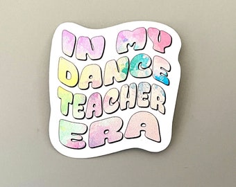 In my dance teacher era, dance teacher sticker, dance coach sticker, White background, die cut sticker, dance sticker, dance teacher