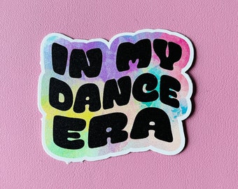 In my dance era sticker, vinyl waterproof sticker, dance sticker, dancer, dance era, colorful sticker, laptop sticker, 2 options