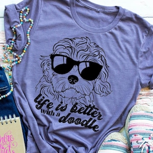 Life is better with a doodle shirt, doodle shirt, doodle gift, Dog shirt, Golden Doodle shirt, Dog Lover Shirt, Gift for doodle, Dog mom
