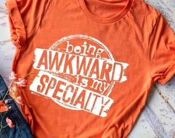 Being awkward is my specialty shirt, Sarcastic Graphic Tee, Antisocial Apparel, Gag Present