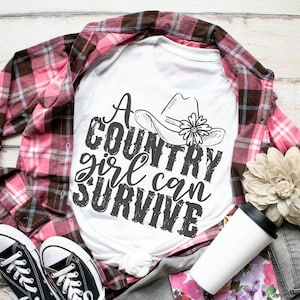 A country girl can survive shirt, southern shirt, country shirt, western shirt, small town girl shirt, country girl shirt, country life