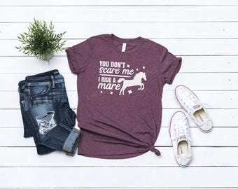 You dont scare me I ride a mare horse shirt, Equestrian, Rodeo, For Women, Triblend, Graphic Tee