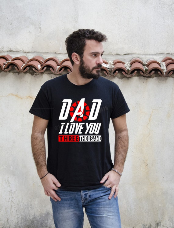 Love You 3000 T-Shirt Dad I Will Three Thousand T-Shirt Love You 3000 T-Shirt Dad I Will Three Thousand T-Shirt
