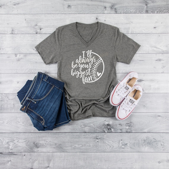 Womens I'll Always Be Your Biggest Baseball Fan Shirt Baseball Fan Womens I'll Always Be Your Biggest Baseball Fan Shirt Baseball Fan