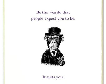 Being Weird Suits You—Sweetly funny card with a Dapper Monkey—made in NY on fine Italian-made paper—Free Shipping Available