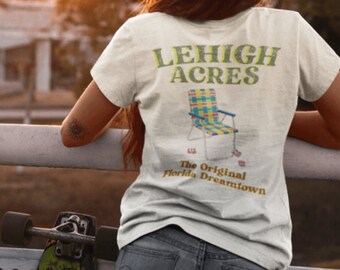 Lehigh Acres Florida Shirt | The Original Dreamtown Unisex Tee