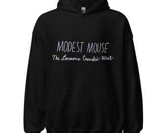 Modest Mouse Lonesome Crowded West Hoodie, Just for You