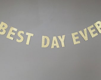 Best Day Ever Gold Glitter Banner, Wedding Banner, Custom Wedding Sign, Gold Glitter Sign, Party Banner, Custom Party Banner, Best Day Ever