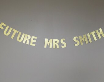 Custom Future Mrs Banner, Bridal Shower Banner, Bachelorette Party Banner, Custom Gold Glitter Banner,Future Mrs Gold Banner,Future Mrs Sign