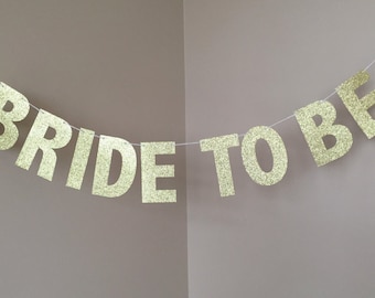 Bride To Be Gold Glitter Banner, Bridal Shower Banner, Bridal Shower Decor, Bachelorette Party Decor, Wedding Banner, Gold Glitter Banner