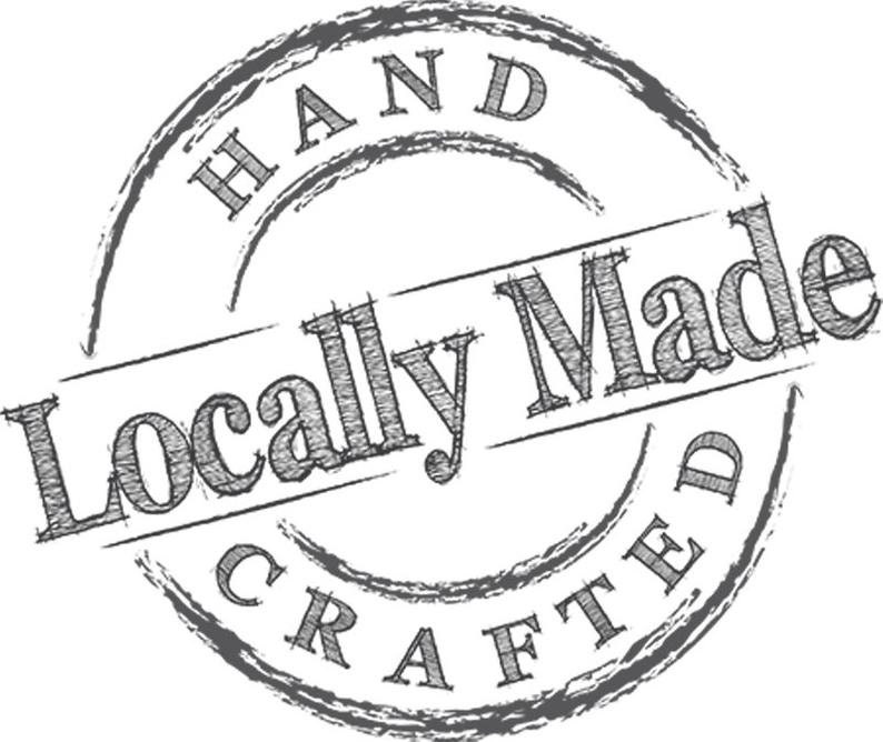 May include: A black and white distressed stamp with the text "Hand Crafted Locally Made".