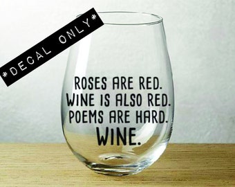 Roses are red, poems are hard, wine - Vinyl Decal for Wine Glass