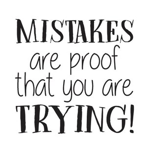 Mistakes are proof that you are trying - Vinyl Wall Decal