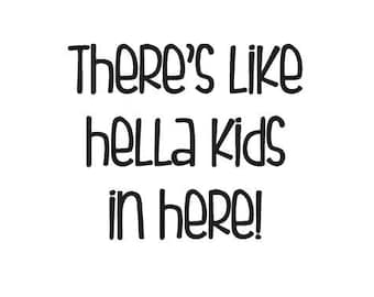 There's like Hella Kids in Here! - Vinyl Vehicle Decal