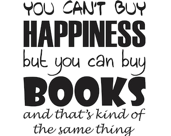 You can't buy happiness, but you can buy books - Vinyl Wall Decal