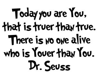Dr. Seuss - Today you are you - Vinyl Wall Decal