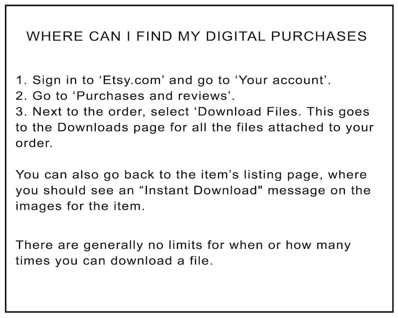 May include: A text-based guide on how to find digital purchases on Etsy.com. The guide explains how to sign in to your account, go to purchases and reviews, and download files.