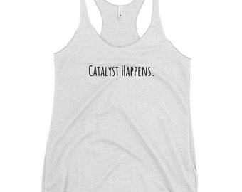 Catalyst Happens Women's Racerback Tank Black Text