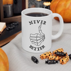 Never Better Skeleton Ceramic Mug, (11oz 15oz)
