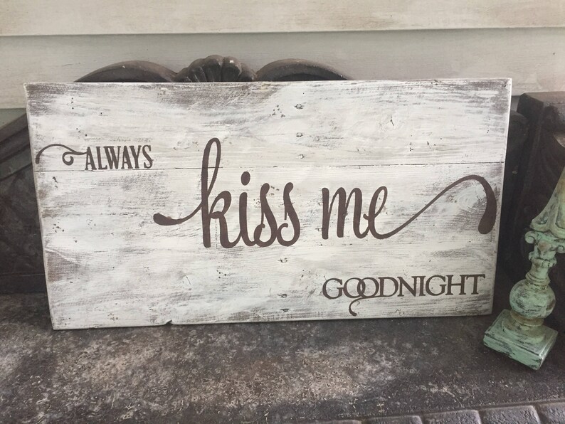 rustic decor reclaimed wood sign wedding gift distressed sign anniversary gift home decor Always kiss me goodnight gift ideas